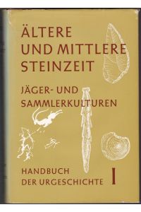 Handbuch der Urgeschichte. Erster Band: Ältere und mittlere Steinzeit, Jäger- und Sammlerkulturen