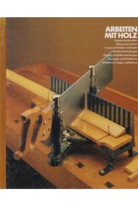Arbeiten mit Holz. Handbuch des Heimwerkers