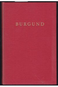 Burgund. Mit 4 Farb- und 13 Schwarzweiß-Aufnahmen des Verfassers und 15 Vignetten.