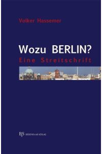 Wozu Berlin?  - Eine Streitschrift