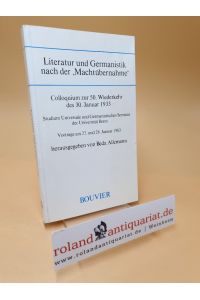 Literatur und Germanistik nach der Machtübernahme ; Colloquium zur 50. Wiederkehr d. 30. Januar 1933 ; Vorträge am 27. u. 28. Januar 1983