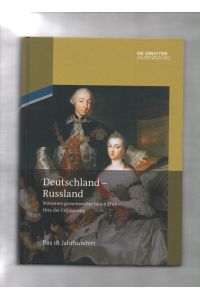 Deutschland - Russland; Band 1, Das 18. Jahrhundert.   - herausgegeben von Horst Möller, Claus Scharf, Wassili Dudarew und Maja Lawrinowitsch