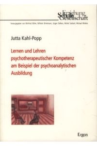 Lernen und Lehren psychotherapeutischer Kompetenz am Beispiel der psychoanalytischen Ausbildung.   - Erziehung Schule Gesellschaft 47.