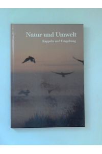Natur und Umwelt : Kappeln und Umgebung.   - Hrsg. von der Interessengemeinschaft Umweltschutz Kappeln und Umgebung e.V.