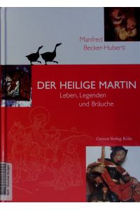 Der Heilige Martin.   - Leben, Legenden und Bräuche.