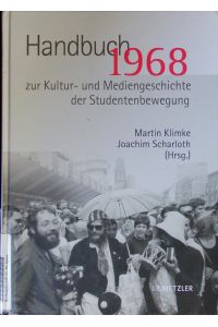 1968 - Handbuch zur Kultur- und Mediengeschichte der Studentenbewegung.