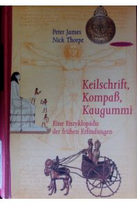 Keilschrift, Kompaß, Kaugummi.   - Eine Enzyklopädie der frühen Erfindungen.