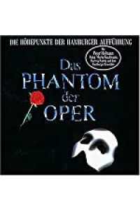 Das Phantom der Oper. Die Höhepunkte der Hamburger Aufführung