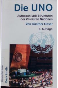Die UNO. Aufgaben und Strukturen der Vereinten Nationen.