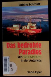 Das bedrohte Paradies.   - Mit Greenpeace in der Antarktis.