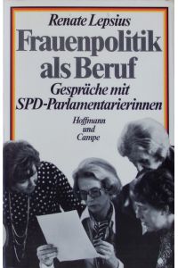 Frauenpolitik als Beruf.   - Gespräche mit SPD-Parlamentarierinnen.