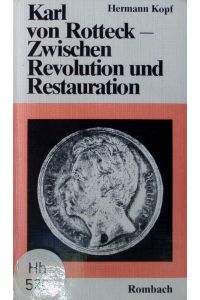 Karl von Rotteck.   - Zwischen Revolution und Restauration.