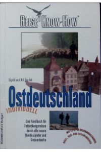 Ostdeutschland individuell.   - Das Handbuch für Entdeckungsreisen durch alle neuen Bundesländer und Gesamtberlin.