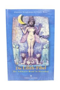 Die Lilith-Fibel  - Der Schwarze Mond im Horoskop