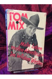 Mein Leben - meine Abenteuer im Wilden Westen.   - Bearbeitet von M. N. van Gelder. Aus dem Holländischen übersetzt von Fritz von Bothmer.