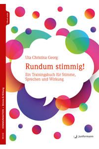 Rundum stimmig!  - Ein Trainingsbuch für Stimme, Sprechen und Wirkung.