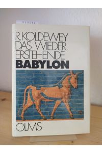 Das wieder erstehende Babylon. Die bisherigen Ergebnisse der deutschen Ausgrabungen. [Von Robert Koldewey]. (= Sendschrift der Deutschen Orient-Gesellschaft, 6).