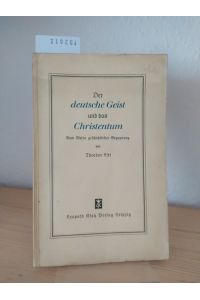 Der deutsche Geist und das Christentum. Vom Wesen geschichtlicher Begegnung. [Von Theodor Litt].