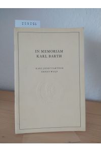 In memoriam Karl Barth. Rede, am 4. Juni 1969 bei der Gedenkfeier der Rheinischen Friedrich-Wilhelms-Universität Bonn für ihren einstigen Ehrensenator. [Von Ernst Wolf]. (= Alma mater, 31).
