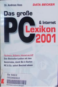Das große PC-Lexikon 2001.   - Internet ; Hardware, Software, Internet von A - Z! ; das Bestseller-Lexikon mit dem Quick-Index, damit Sie in Sachen PC und Co. sofort Bescheid wissen.