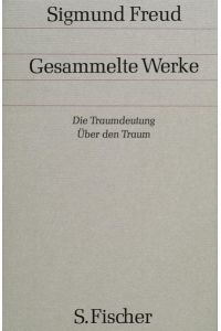 Die Traumdeutung / Über den Traum (Gesammelte Werke in 18 Bänden mit einem Nachtragsband)
