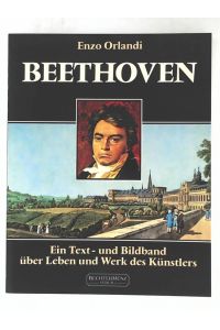 Beethoven - Ein Text- und Bildband über Leben und Werk des Künstlers