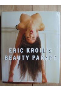 Eric Kroll's beauty parade.   - ed. by Burkhard Riemschneider. German transl. by Franca Fritz ; Heinrich Koop. French transl. by Philippe Safavi