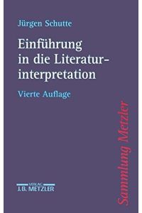 Einführung in die Literaturinterpretation.   - Sammlung Metzler ; Bd. 217
