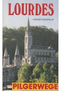 Lourdes : Gebet- und Erinnerungsbüchlein für die Pilger zur Gnadenstätte.   - Werner Radspieler / Pilgerwege