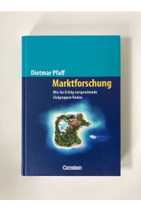 Handbücher Unternehmenspraxis: Marktforschung: Wie Sie Erfolg versprechende Zielgruppen finden. Buch