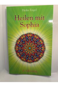 Heilen mit Sophia. , Taschenbuch 2017  - Heike Engel