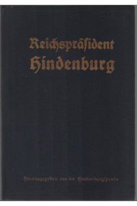 Reichspräsident Hindenburg.   - Hrsg. von d. Hindenburgspende