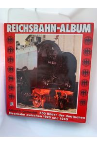 Reichsbahn-Album. 500 Bilder der Deutschen Eisenbahn zwischen 1920 und 1940, Gebundene Ausgabe 1978  - Alfred B. Gottwaldt