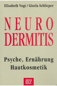 Neurodermitis : Psyche, Ernährung, Hautkosmetik.