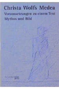 Christa Wolfs Medea  - Voraussetzungen zu einem Text Mythos und Bild