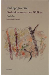 Gedanken unter den Wolken : Gedichte.   - Philippe Jaccottet ; Deutsch von Elisabeth Edl und Wolfgang Matz / Edition Petraca
