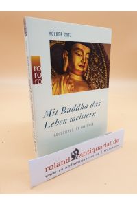 Mit Buddha das Leben meistern : Buddhismus für Praktiker / Volker Zotz / Rororo ; 60586 : rororo-Sachbuch : rororo Transformation