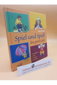 Spiel und Spaß das ganze Jahr : Geschichten, Lieder, Gedichte, Spielideen / Rolf Krenzer. Mit Ill. von Eve Jacob