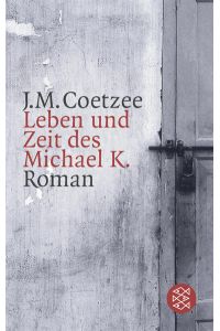 Leben und Zeit des Michael K.   - Roman