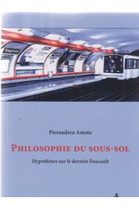 Philosophie du sous-sol : Hypothèses sur le dernier Foucault.