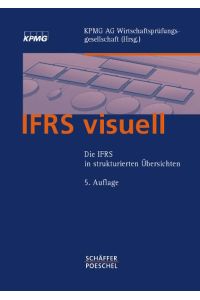 IFRS visuell: Die IFRS in strukturierten Übersichten
