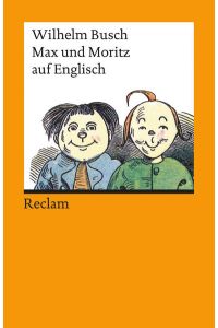 Max und Moritz auf Englisch: Deutsche Fassung im Anhang (Reclams Universal-Bibliothek)