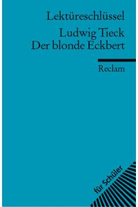 Ludwig Tieck: Der blonde Eckbert. Lektüreschlüssel