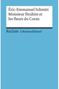 Lektüreschlüssel. Éric-Emmanuel Schmitt: Monsieur Ibrahim et les fleurs du Coran (Reclams Universal-Bibliothek)