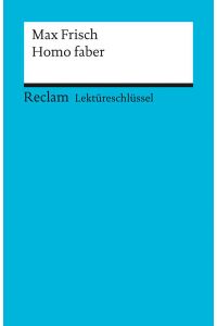 Max Frisch: Homo Faber. Lektüreschlüssel