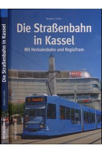 Die Straßenbahn in Kassel. Mit Herkulesbahn und RegioTram.