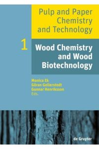 Wood Chemistry and Wood Biotechnology (Pulp and Paper Chemistry and Technology, Band 1)