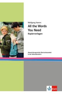 All the Words You Need: Kopiervorlagen. Abwechslungsreiche Wortschatzarbeit in der Sekundarstufe I