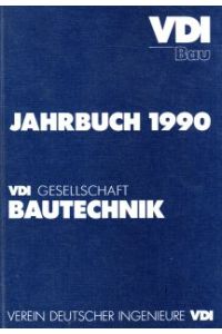 Jahrbuch 1990. VDI Gesellschaft Bautechnik. 2. Jahrgang.