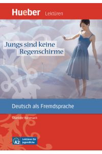 Jungs sind keine Regenschirme: Deutsch als Fremdsprache / Leseheft: Niveau A2 (Lektüren für Jugendliche)
